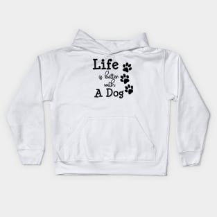 Life is better with a dog Kids Hoodie